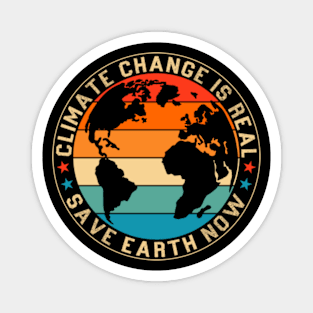 Climate Change is Real Save Earth Now Magnet